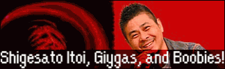 Shigesato Itoi, Giygas, and Boobies!